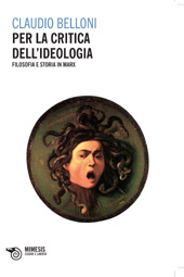 eBook, Per la critica dell'ideologia : filosofia e storia in Marx, Belloni, Claudio, Mimesis