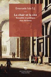 eBook, La chair et la cité : sexualité et politique chez Aristote, Iula, Emanuele, Mimesis