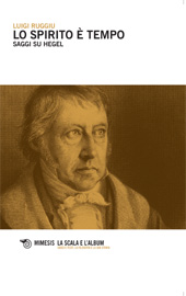 E-book, Lo spirito è tempo : saggi su Hegel, Ruggiu, Luigi, Mimesis