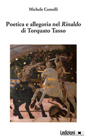 eBook, Poetica e allegoria nel Rinaldo di Torquato Tasso, Comelli, Michele, 1977-, Ledizioni