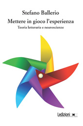 E-book, Mettere in gioco l'esperienza : teoria letteraria e neuroscienze, Ballerio, Stefano, Ledizioni