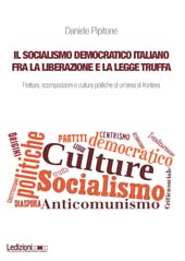 E-book, Il socialismo democratico italiano fra la liberazione e la legge truffa : fratture, ricomposizioni e culture politiche di un'area di frontiera, Pipitone, Daniele, 1979-, Ledizioni