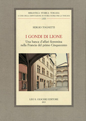 E-book, I Gondi di Lione : una banca d'affari fiorentina nella Francia del primo Cinquecento, Tognetti, Sergio, L.S. Olschki