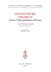 E-book, Giovan Pietro Vieusseux : pensare l'Italia guardando all'Europa : atti del Convegno di studi, Firenze, 27-29 giugno 2011, L.S. Olschki