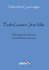 E-book, Paolo Grassi e Jean Vilar : due esperienze in Europa tra economia e conoscenza, Garavaglia, Valentina, Ledizioni