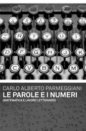 E-book, Le parole e i numeri : matematica e lavoro letterario, Parmeggiani, Carlo Alberto, 1949-, Mimesis