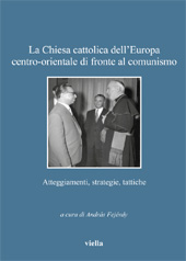 eBook, La Chiesa cattolica dell'Europa centro-orientale di fronte al comunismo : atteggiamenti, strategie, tattiche, Viella