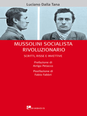 eBook, Mussolini socialista rivoluzionario : scritti, risse e invettive, Dalla Tana, Luciano, 1924-2012, Diabasis