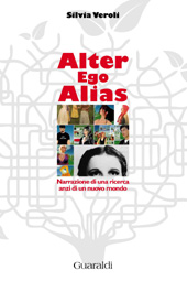 E-book, Alter ego Alias : narrazione di una ricerca anzi di un nuovo mondo, Veroli, Silvia, Guaraldi