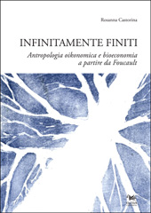 eBook, Infinitamente finiti : antropologia oikonomica e bioeconomia, a partire da M. Foucault, Castorina, Rosanna, 1982-, author, Aras