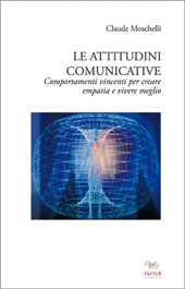 eBook, Le attitudini comunicative : comportamenti vincenti per creare empatia e vivere meglio, Moschelli, Claude, Aras