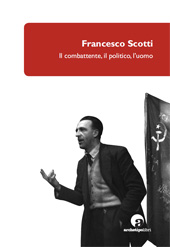 eBook, Francesco Scotti : il combattente, il politico, l'uomo, CLUEB