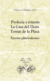 E-book, Profecía y triunfo : la Casa del Deán Tomás de la Plaza : facetas plurivalentes, Iberoamericana Vervuert