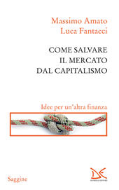 E-book, Come salvare il mercato dal capitalismo, Amato, Massimo, Donzelli Editore