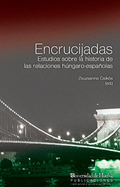 E-book, Encrucijadas : estudios sobre la historia de las relaciones húngaro-españolas, Universidad de Huelva