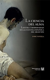 eBook, La ciencia del alma : locura y modernidad en la cultura española del siglo XIX, Novella, Enric, Iberoamericana