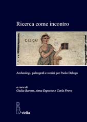 E-book, Ricerca come incontro : archeologi, paleografi e storici per Paolo Delogu, Viella