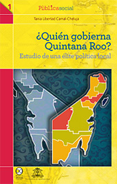 E-book, ¿Quién gobierna Quintana Roo? : estudio de una élite política local, Camal-Cheluja, Tania Libertad, Bonilla Artigas Editores