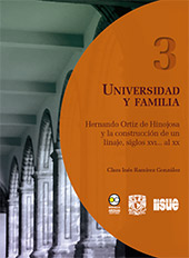 E-book, Universidad y familia : Hernando Ortiz de Hinojosa y la construcción de un linaje, siglos XVI... al XX, Bonilla Artigas Editores