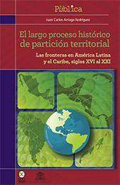 eBook, El largo proceso histórico de partición territorial : las fronteras en América Latina y el Caribe, siglos XVI al XXI, Bonilla Artigas Editores