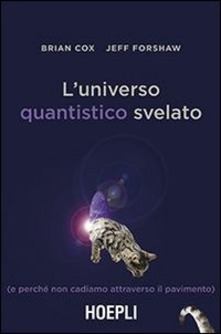 eBook, L'universo quantistico svelato (e perché non cadiamo attraverso il pavimento), Cox, Brian, Hoepli
