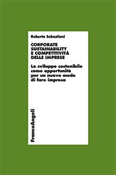 E-book, Corporate sustainability e competitività delle imprese : lo sviluppo sostenibile come opportunità per un nuovo modo di fare impresa, Sebastiani, Roberta, Franco Angeli
