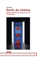 eBook, Sortir du cinéma : histoire virtuelle des relations de l'art et du cinéma, Bullot, Érik, 1963-, MAMCO
