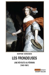 eBook, Les frondeuses : une révolte au féminin (1643-1661), Vergnes, Sophie, Champ Vallon