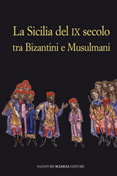 E-book, La Sicilia del IX secolo tra bizantini e musulmani : atti del IX Convegno di studi, S. Sciascia