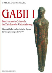 E-book, Gabii I : das Santuario Orientale im Zeitalter der Urbanisierung : Eisenzeitliche und archaische Funde der Ausgrabungen 1976/77, Osanna