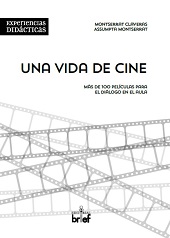 eBook, Una vida de cine : más de 100 películas para el diálogo en el aula, Claveras, Montserrat, Editorial Brief