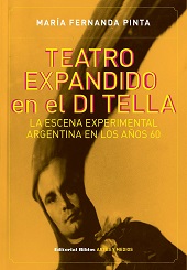 E-book, Teatro expandido en el Di Tella : la escena experimental argentina en los años 60, Pinta, María Fernanda, Editorial Biblos