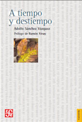 E-book, A tiempo y destiempo : antología de ensayos, Sánchez Vázquez, Adolfo, 1915-, Fondo de Cultura Economica