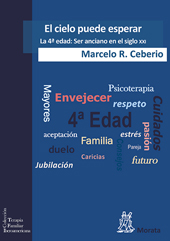 eBook, El cielo puede esperar : la 4a edad : ser anciano en el siglo XXI, Ceberio, Marcelo R., Ediciones Morata