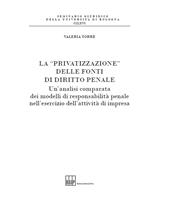 E-book, La privatizzazione delle fonti del diritto penale : un'analisi comparata dei modelli di responsabilità penale nell'esercizio dell'attività di impresa, Bononia University Press