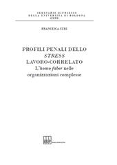 E-book, Profili penali dello stress lavoro-correlato : l'homo faber nelle organizzazioni complesse, Bononia University Press