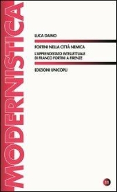 E-book, Fortini nella città nemica : l'apprendistato intellettuale di Franco Fortini a Firenze, Edizioni Unicopli