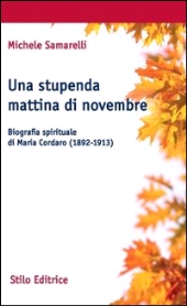 E-book, Una stupenda mattina di novembre : biografia spirituale di Maria Cordaro (1892-1913), Samarelli, Michele, Stilo