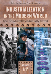 E-book, Industrialization in the Modern World : From the Industrial Revolution to the Internet [2 volumes], ABC-CLIO