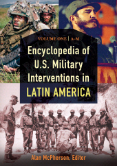 E-book, Encyclopedia of U.S. Military Interventions in Latin America : [2 volumes], ABC-CLIO