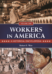 E-book, Workers in America : A Historical Encyclopedia [2 volumes], ABC-CLIO