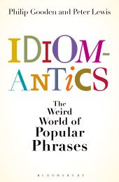 eBook, Idiomantics: The Weird and Wonderful World of Popular Phrases, A&C Black Business Information and Development