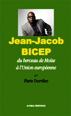 eBook, Jean-Jacob Bicep : Du berceau de Moïse à l'Union européenne, Dorvilier, Flavie, Editions Acoria