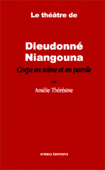eBook, Le théâtre de Dieudonné Niangouna : Corps en scène et en parole, Thérésine, Amélie, Editions Acoria