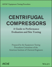 eBook, AIChE Equipment Testing Procedure - Centrifugal Compressors : A Guide to Performance Evaluation and Site Testing, AIChe - American Institute of Chemical Engineers