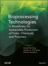 E-book, Bioprocessing Technologies in Biorefinery for Sustainable Production of Fuels, Chemicals, and Polymers, AIChe - American Institute of Chemical Engineers
