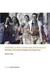 eBook, Towards a new communication policy : the evolution of communicative strategies in the European Union, Piga, Antonio, Aipsa