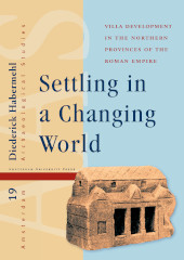 E-book, Settling in a Changing World : Villa Development in the Northern Provinces of the Roman Empire, Amsterdam University Press