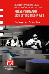 eBook, Preserving and Exhibiting Media Art : Challenges and Perspectives, Amsterdam University Press