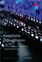 E-book, Battlefields of Negotiation : Control, Agency, and Ownership in World of Warcraft, Amsterdam University Press